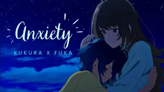 Kukura x Fuka // Anxiety [AMV]