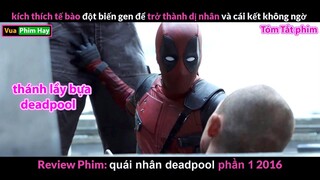 Quái Nhân Khắm Lọ số 1 thế giới - review phim Quái Nhân Deadpool 1