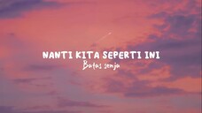 Nanti kita seperti ini - Batas Senja