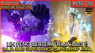 LIN FENG SEMAKIN KUAT !! LANGSUNG MENANTANG RAJA IBLIS - Alur Cerita Donghua #WJDZ (PART 190)