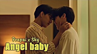 Prapai ✘ Sky | Love in the air ► Angel baby