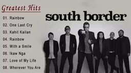 South Border Greatest Hits OPM Love Songs Full Playlist