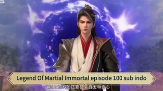 Legend Of Martial Immortal episode 100 sub indo