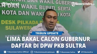 Lima Bakal Calon Gubernur dan Satu Calon Wagub Sulawesi Tenggara Daftar di DPW PKB Sultra