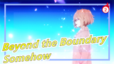 Beyond the Boundary|[MAD] Somehow_A2