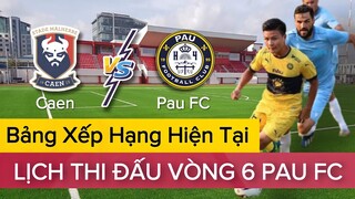 🔴Lịch Thi Đấu Vòng 6 Của PAU FC CAEN - PAU FC | Liệu QUANG HẢI Có Được Tin Dùng?