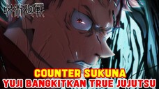 YUJI MEMBANGKITKAN TRUE JUJUTSU❗COUNTER SUKUNA❗TEORI JUJUTSU KAISEN❗