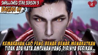 TIDAK ADA YANG BISA MENGHENTIKAN KEMARAHAN LUO FENG - Alur Cerita Donghua Swallowed Star Part 67