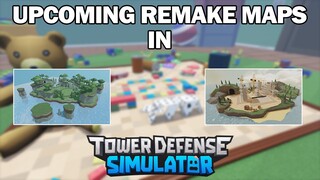 Upcoming remake maps | TDS