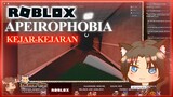 ROBLOX APEIROPHOBIA KEJAR-KEJARAN