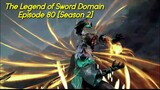 The Legend of Sword Domain Episode 80 [Season 2] Subtitle Indonesia