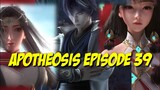 APOTHEOSIS Episode 39 sub indo Apotheosis Episode 39 Sub Indo|Bai Lian Cheng Shen ep 39