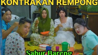 SAHUR BARENG (EDISI RAMADHAN 14440H) || KONTRAKAN REMPONG EPISODE 622