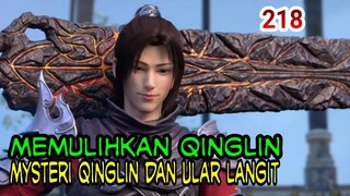 MYSTERI QINLING DAN ULAR LANGIT ! - MEMULIHKAN QINGLIN ! BTTH 218!