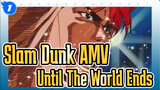 Until The World Ends | Slam Dunk_1