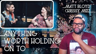 Matt Bloyd & Chrissy Metz - Anything Worth Holding On To (Reaction) | Topher Reacts