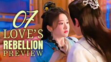 🇨🇳 Love's Rebellion EP7 PREVIEW (2024)