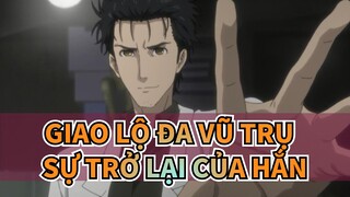 [Giao lộ đa vũ trụ ] Sự trở lại của hắn đến cả Okabe Rintarou cũng không sợ