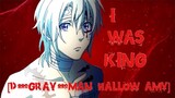 I Was King [D.Gray-Man Hallow Amv]