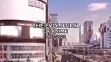 EVOLUTION OF ANIME