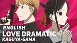 Kaguya-sama - "Love Dramatic" (Opening 1) | ENGLISH Ver | AmaLee
