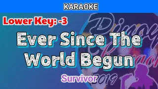 Ever Since The World Begun by  Survivor (Karaoke : Lower Key -3)
