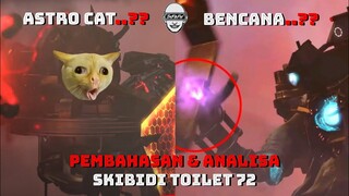 ASTRO CAT is real ??! skibidi toilet 72 - Pembahasan dan Analisa 🔥