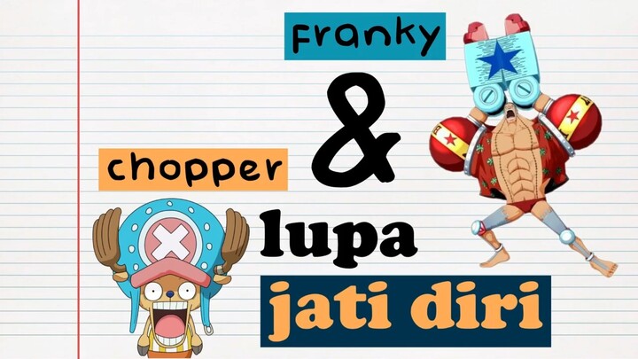 ketika franky dan chopper lupa jati diri