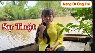 Sự thật về Nàng Út Ống Tre và gửi lời cảm ơn đến khán giả || Nàng Út Ống Tre