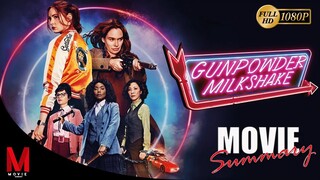 GUNPOWDER MILKSHAKE Movie Recap - A Group of Lady Assasins in war against All Ods