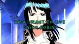 AMV I Want To Live - Nico Robin