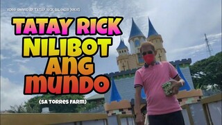 TATAY RICK: LIBUTIN NATIN ANG MUNDO SA TORRES FARM