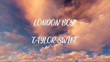 London boy-_- Taylor swift