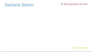 Zecharia Sitchin - El libro perdido de Enki, memorias y profecías de un Dios extraterrestre 1/2