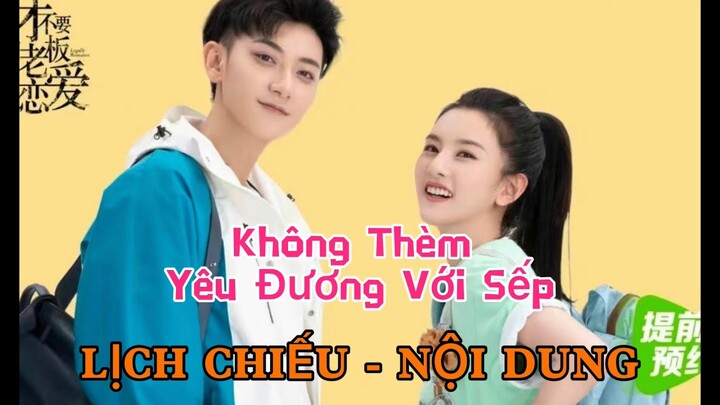 Không Thèm Yêu Đương Với Sếp [LỊCH CHIẾU - NỘI DUNG]