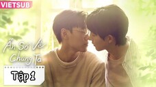 Phim Ẩn Số Về Chúng Ta - Tập 1 | Vietsub
