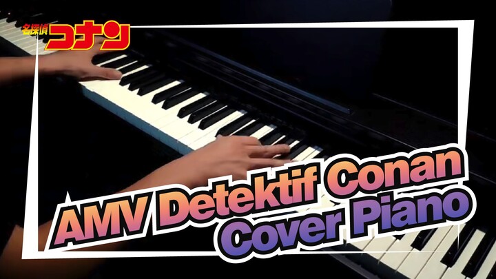 [AMV Detektif Conan] 
Lagu Tema / Si Penghukum dari Zero / Cove Piano