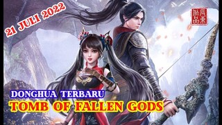 Donghua Terbaru - Tomb Of Fallen Gods  21 Juli 2022