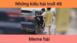 Những kiểu hài troll p8