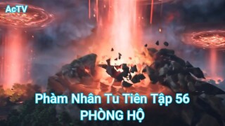 Phàm Nhân Tu Tiên Tập 56-PHÒNG HỘ