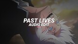 past lives - sapientdream [edit audio ]