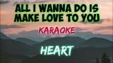 ALL I WANNA DO IS MAKE LOVE TO YOU - HEART (KARAOKE VERSION)