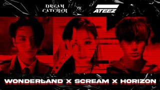[MASHUP] ATEEZ (에이티즈) & DREAMCATCHER (드림캐쳐) - WONDERLAND X SCREAM X HORIZON