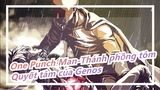 [One Punch Man] Genos: Tôi sẽ đi theo sư phụ của mình dù cho không được xã hội chấp thuận