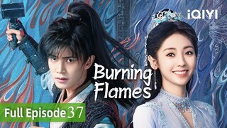 🇨🇳EP 37 | BF: Blazing Fire (2024) [EngSub]