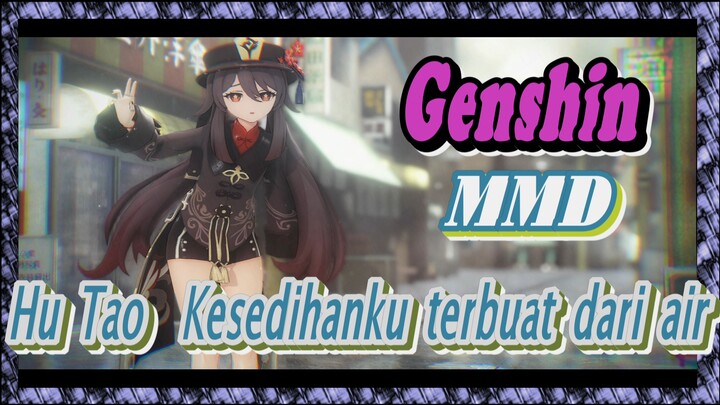 [Genshin, MMD] Hu Tao / Kesedihanku terbuat dari air