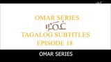 Omar Series Tagalog Subtitles Episode 18