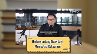 Undang-undang Tidak Lagi Membatasi Kekuasaan