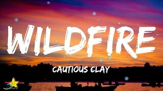 Cautious Clay - Wildfire (Lyrics)