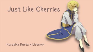 || Just Like Cherries || Kurapika Kurta x Listener